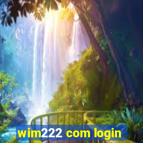 wim222 com login