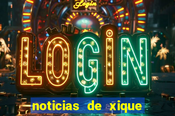 noticias de xique xique bahia