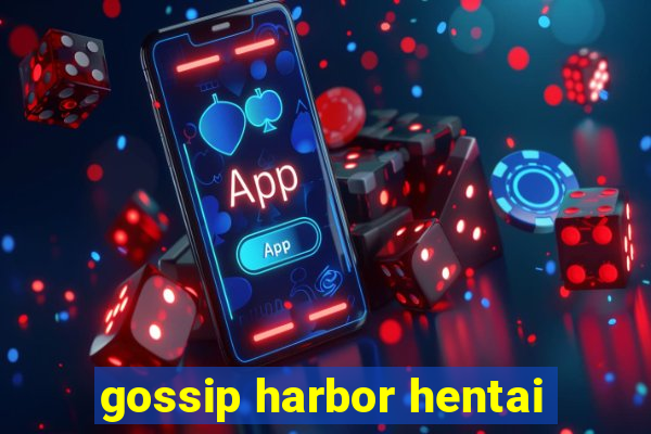 gossip harbor hentai