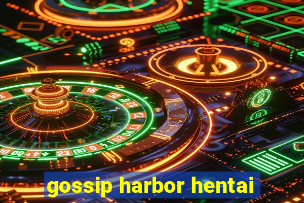 gossip harbor hentai