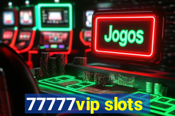 77777vip slots