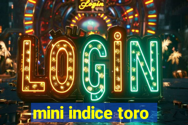 mini indice toro