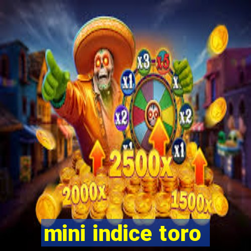 mini indice toro