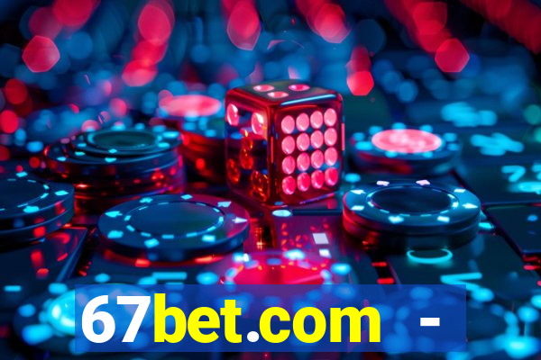 67bet.com - caça-níqueis online cassino