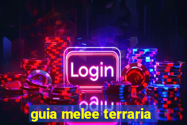 guia melee terraria