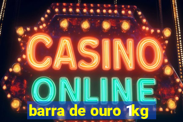 barra de ouro 1kg