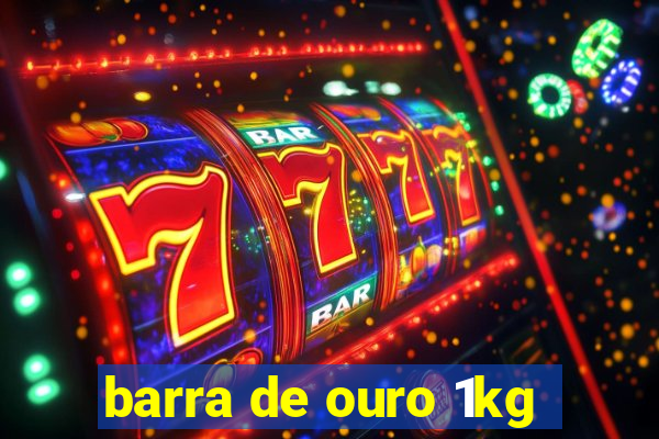 barra de ouro 1kg