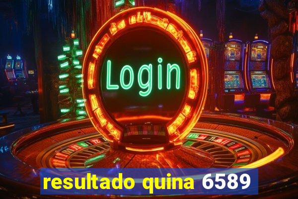 resultado quina 6589
