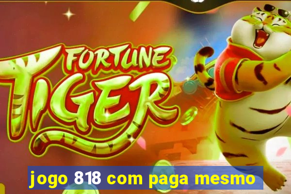 jogo 818 com paga mesmo