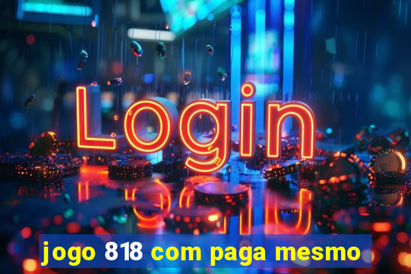 jogo 818 com paga mesmo