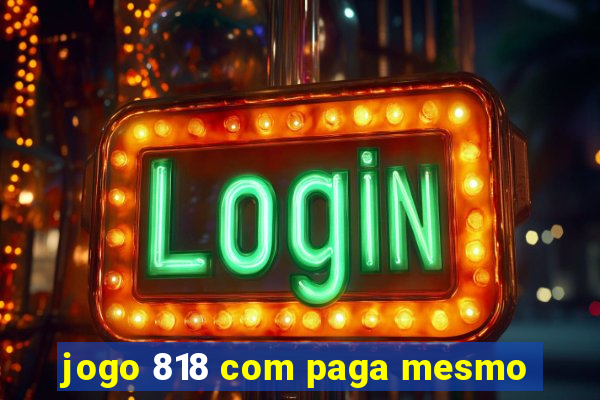 jogo 818 com paga mesmo