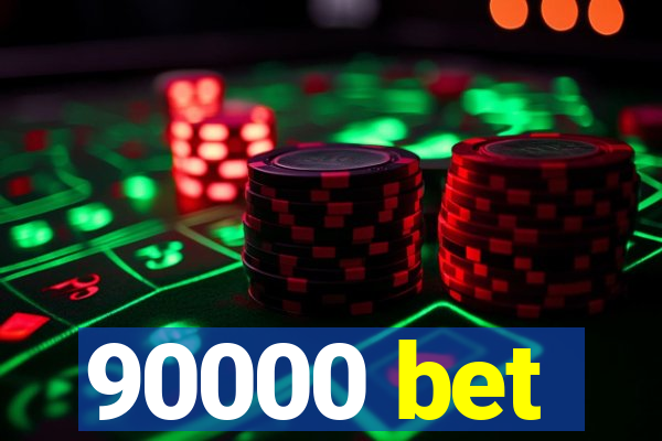 90000 bet