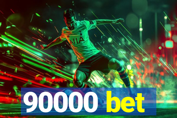 90000 bet