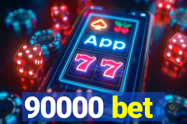 90000 bet