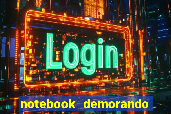 notebook demorando para ligar tela preta