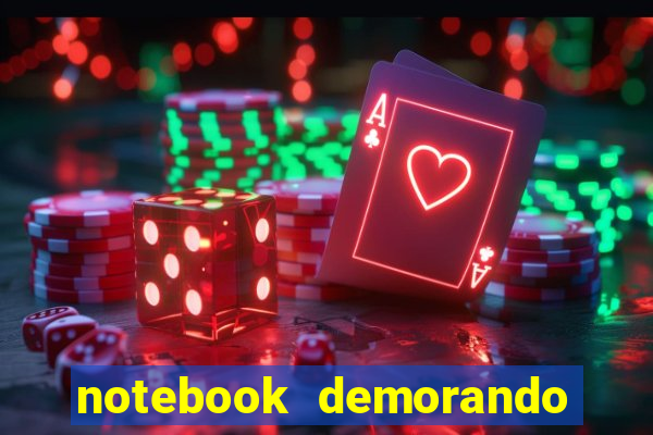 notebook demorando para ligar tela preta
