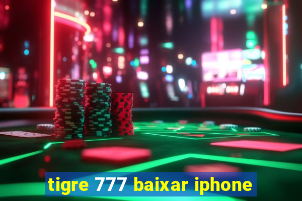 tigre 777 baixar iphone