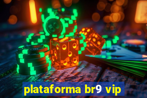 plataforma br9 vip