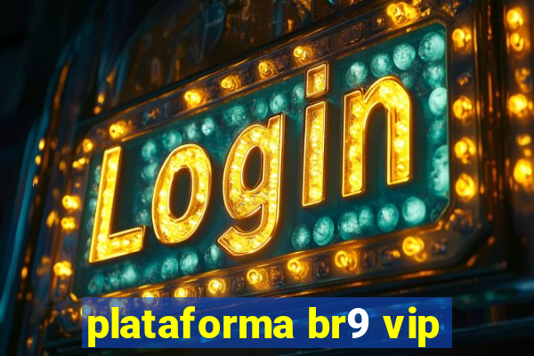 plataforma br9 vip