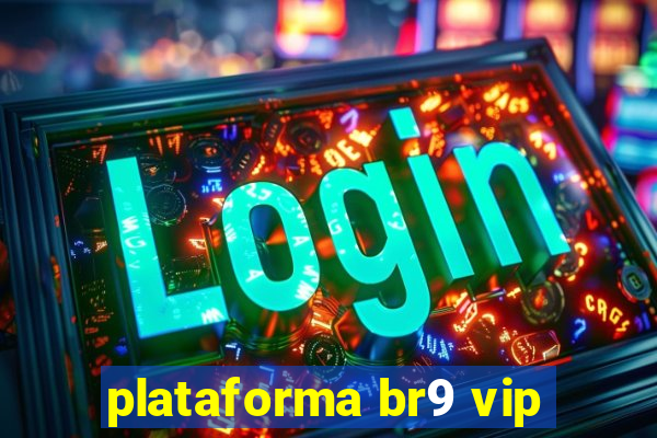 plataforma br9 vip