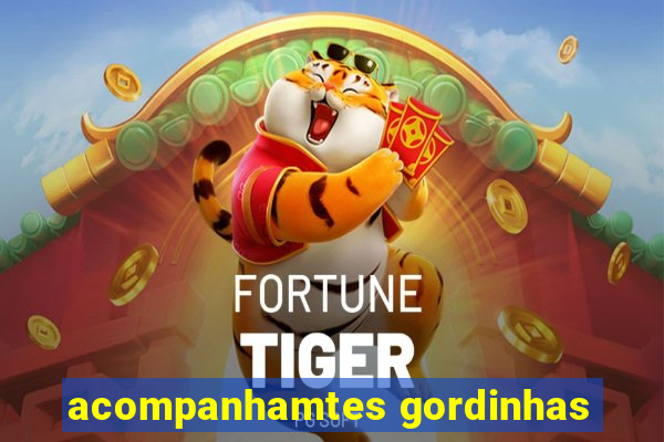 acompanhamtes gordinhas