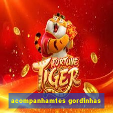 acompanhamtes gordinhas
