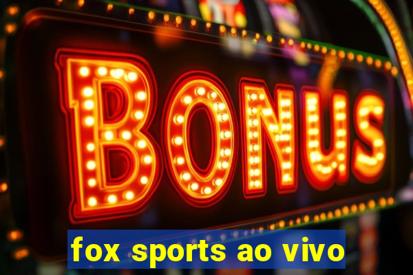 fox sports ao vivo