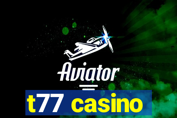 t77 casino