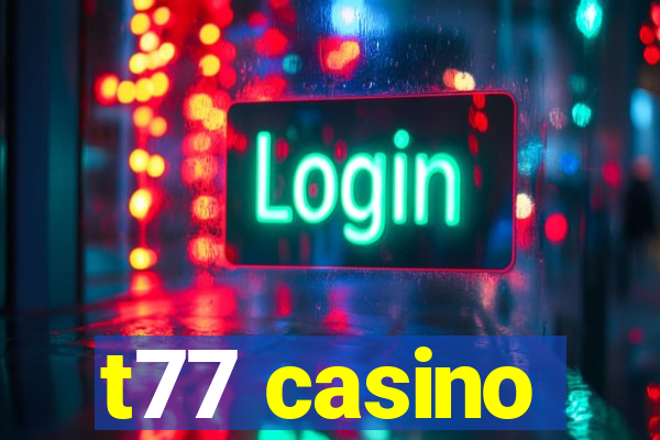 t77 casino