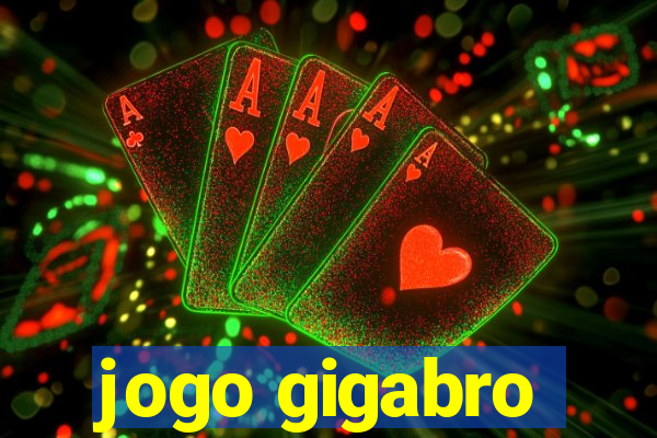 jogo gigabro