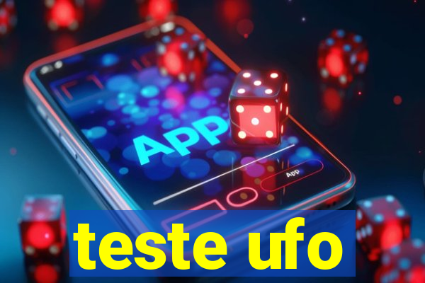 teste ufo