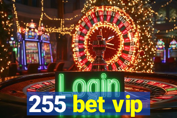 255 bet vip