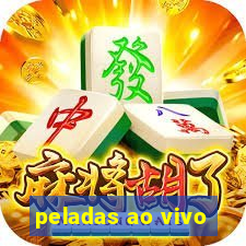 peladas ao vivo