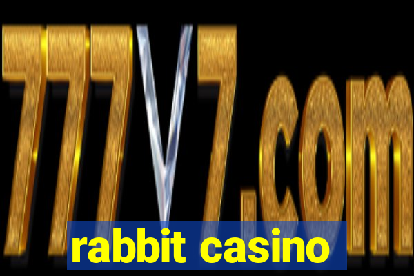 rabbit casino