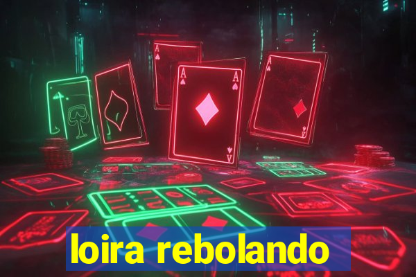 loira rebolando