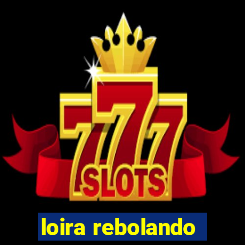 loira rebolando