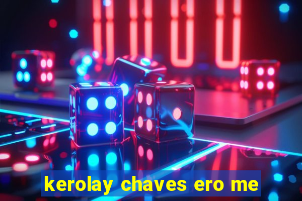 kerolay chaves ero me
