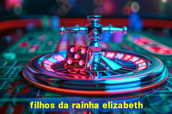 filhos da rainha elizabeth