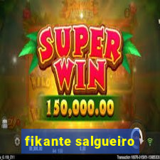 fikante salgueiro