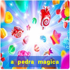 a pedra magica filme completo dublado gratis