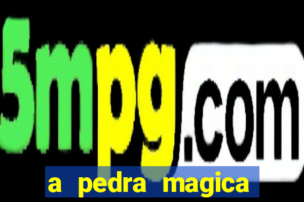 a pedra magica filme completo dublado gratis