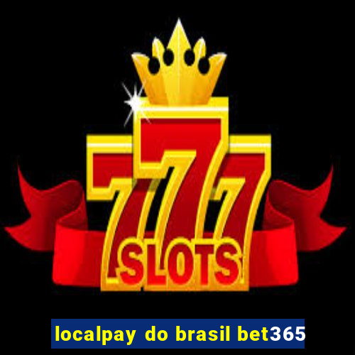 localpay do brasil bet365