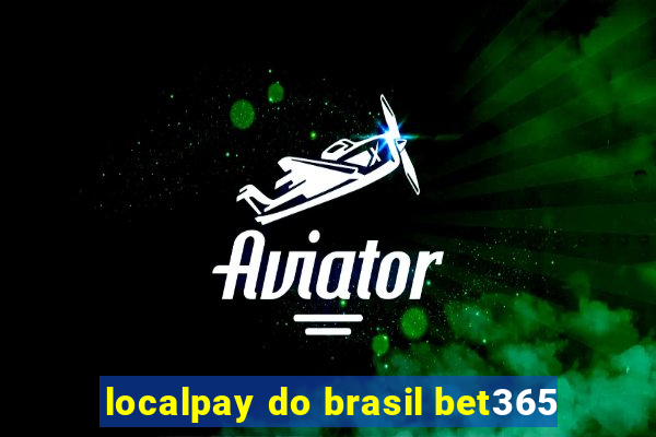 localpay do brasil bet365