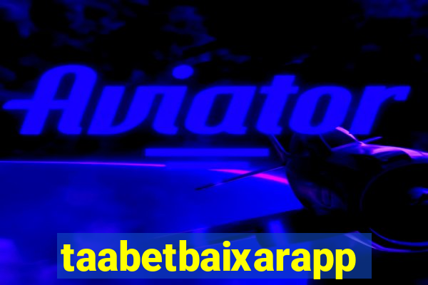 taabetbaixarapp