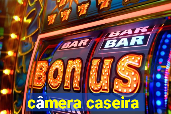 câmera caseira