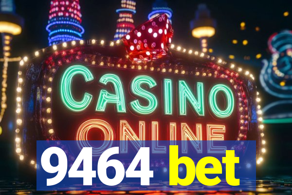 9464 bet