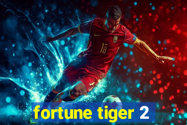 fortune tiger 2