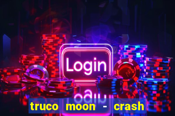 truco moon - crash & poker