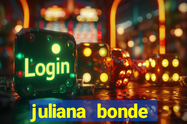 juliana bonde mostra tudo