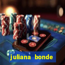 juliana bonde mostra tudo